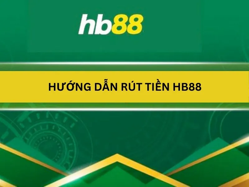 Hướng dẫn rút tiền HB88